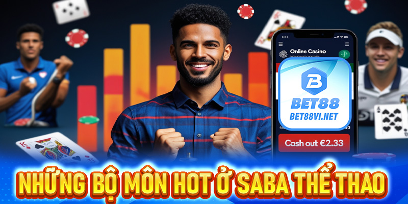 Những bộ môn hot ở SABA thể thao